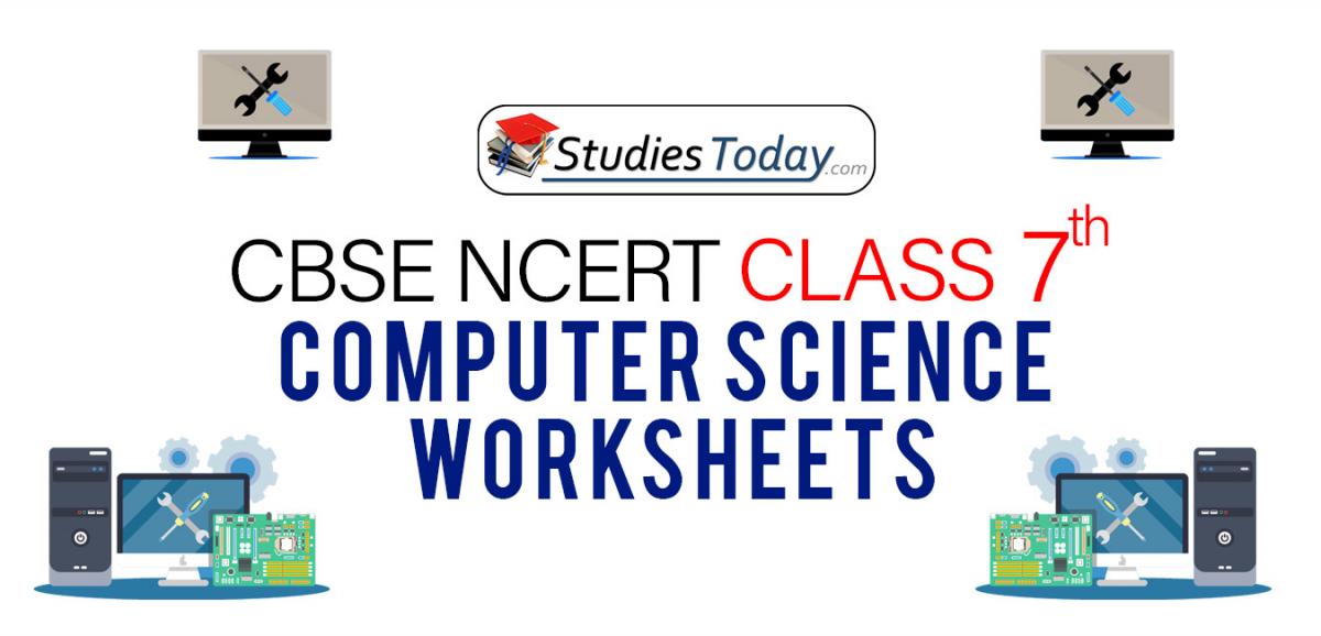 Worksheets for Class 7 Computer Science